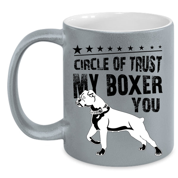 Cute Boxer Coffee Mug, Circle Of Trust My Boxer You Accent Mug
