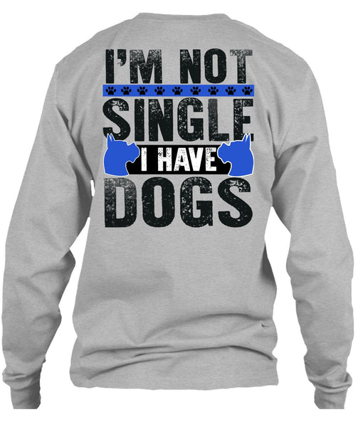 I'm Not Single I Have Dogs T Shirt, I Love My Dog T Shirt