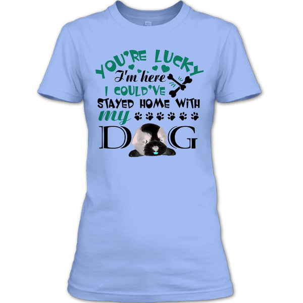 You're Lucky T Shirt, I'm A Dog Lover T Shirt