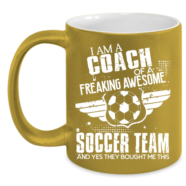 I Am A Coach Of An Awesome Soccer Team Coffee Mug, Cool Coach Coffee Cup