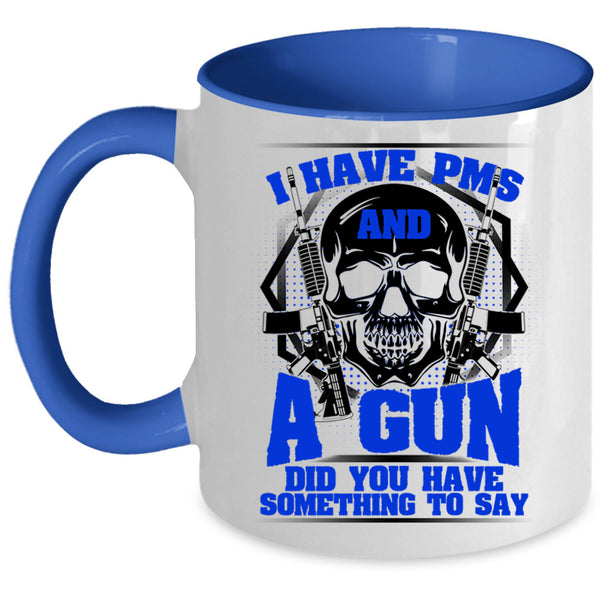 Awesome Gunner Coffee Mug, I Have PMS And A Gun Accent Mug