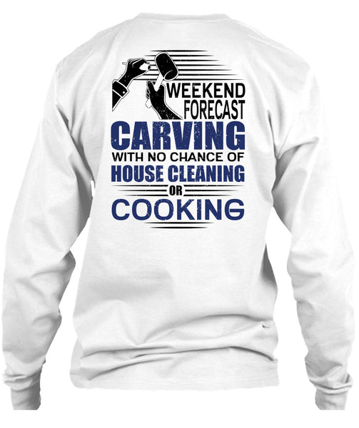 Weekend Forecast Carving T Shirt, I Love Carving T Shirt