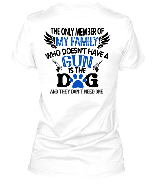 Doesn't Have A Gun Is The Dog T Shirt, Favorite T Shirt