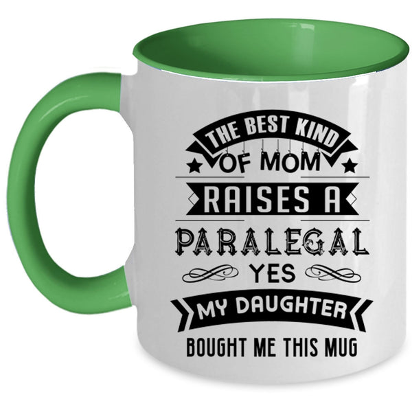 Cool Mom Coffee Mug, The Best Kind Of Mom Raises A Paralegal Accent Mug