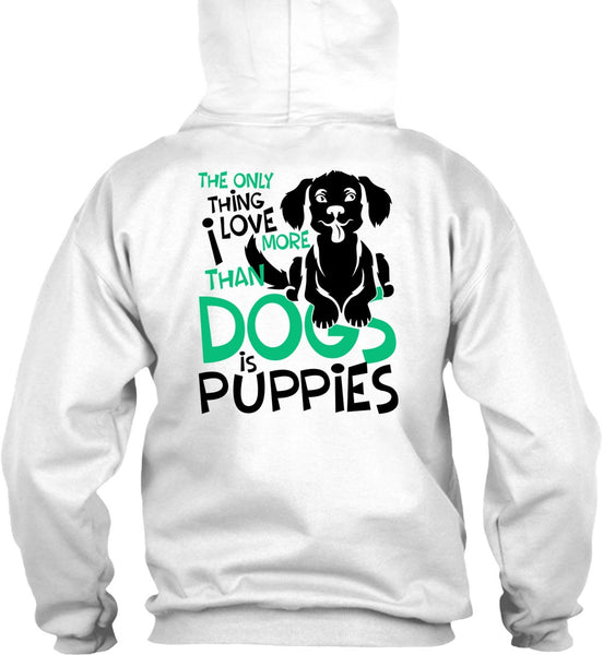 I Love More Than Dogs Is Puppies T Shirt, I Love My Dog T Shirt