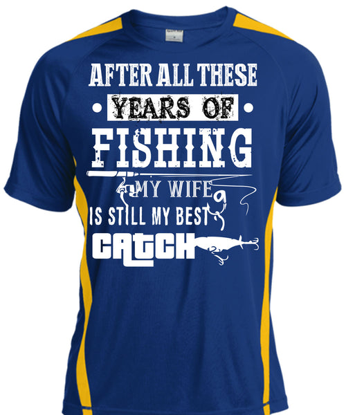After All These Years Of Fishing T Shirt, My Wife Is Still My Best Catch T Shirt, Cool Shirt