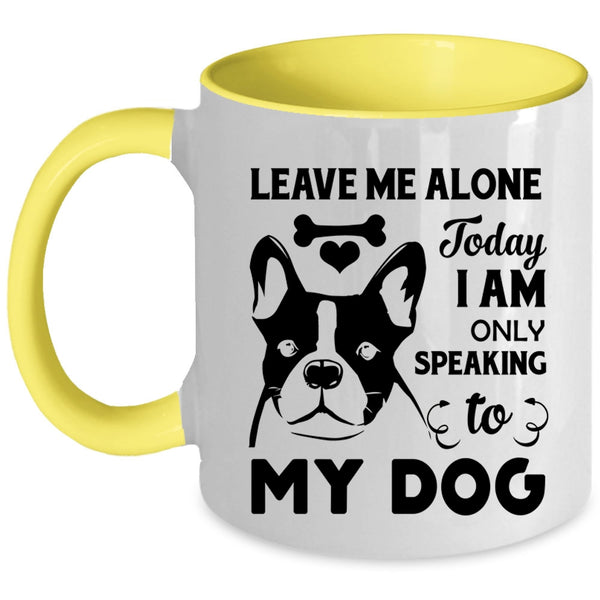 Today I Am Only Speaking To My Dog Cup, Lovely Dogs Mug