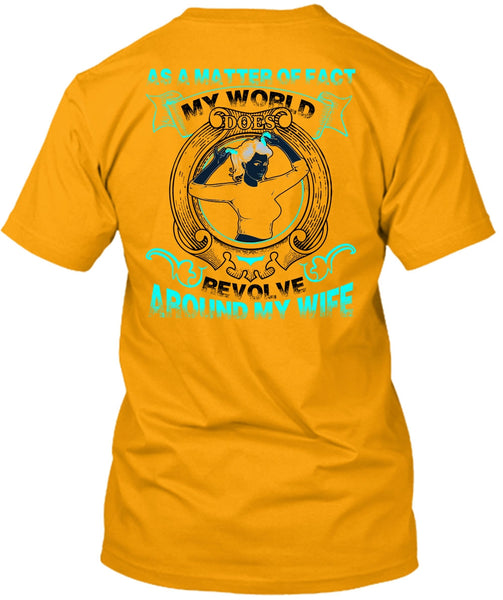 My World Does Revolve Around My Wife T Shirt, I Love Wife T Shirt