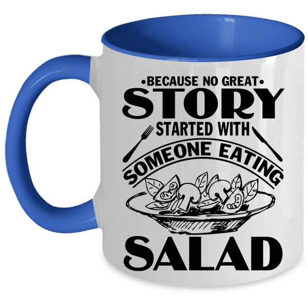 Funny Coffee Mug, Story Started With Someone Eating Salad Accent Mug