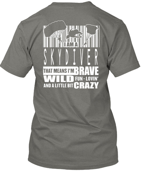 I Am A Skydiver T Shirt, Little Bit Crazy T Shirt