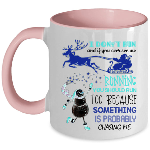Cute Christmas Coffee Mug, I Don't Run And If You Ever See Me Accent Mug