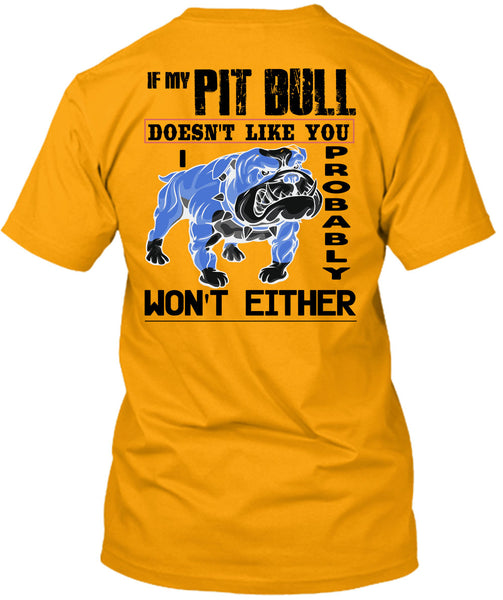 If My Pit Bull Doesn't Like You T Shirt, I Love My Dogs T Shirt