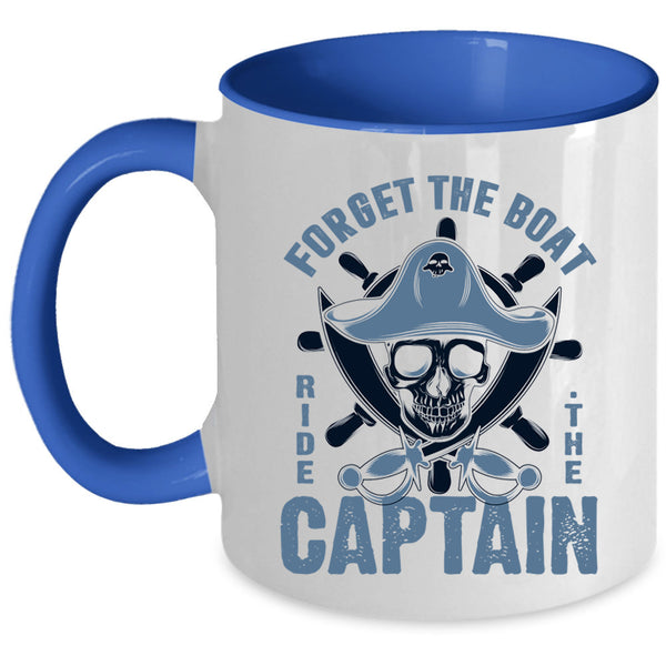Cool Sailor Coffee Mug, Forget The Boat Ride The Captain Accent Mug
