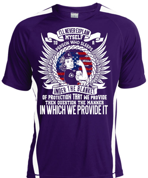 I'll Never Explain Myself T Shirt, Being A Police T Shirt, Cool Shirt