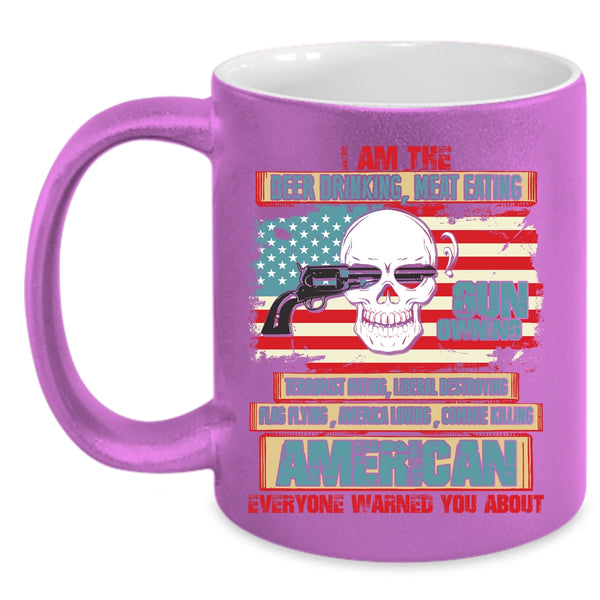 I Am The Beer Drinking Meat Eating Coffee Mug, Gun Owning Coffee Cup
