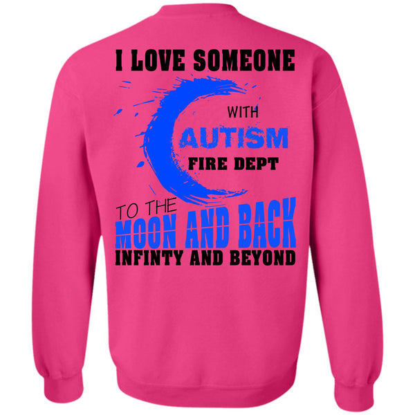 Being A Firefighter T Shirt, I Love Someone With Autism Fire Dept Sweatshirt