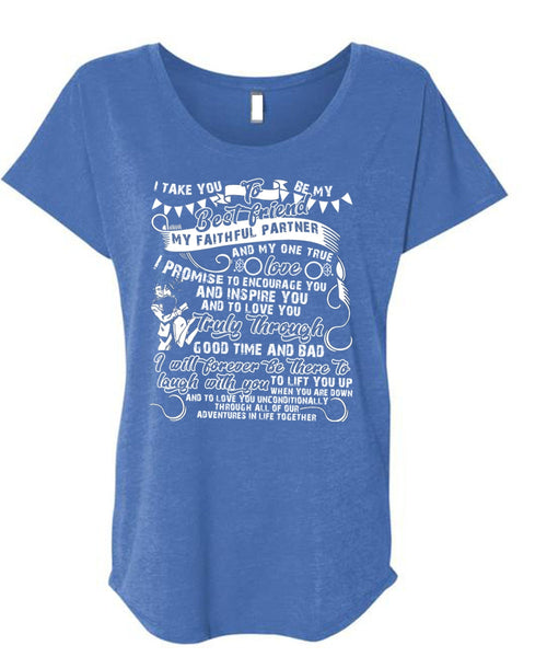 I Take You To Be My Best Friend T Shirt, Being A Husband T Shirt, Cool Shirt (Ladies' Triblend Dolman Sleeve)