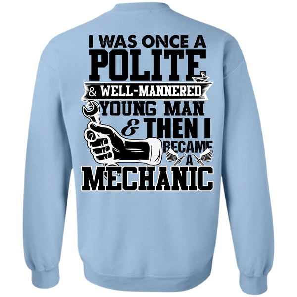 I Love Mechanic T Shirt, I Became A Mechanic Sweatshirt