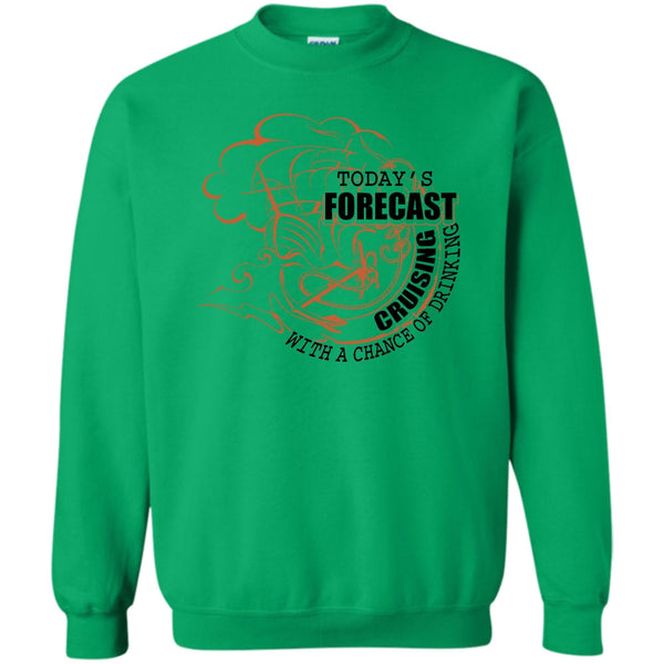 Coolest Cruising T Shirt, Today's Forecast Cruising Sweatshirt