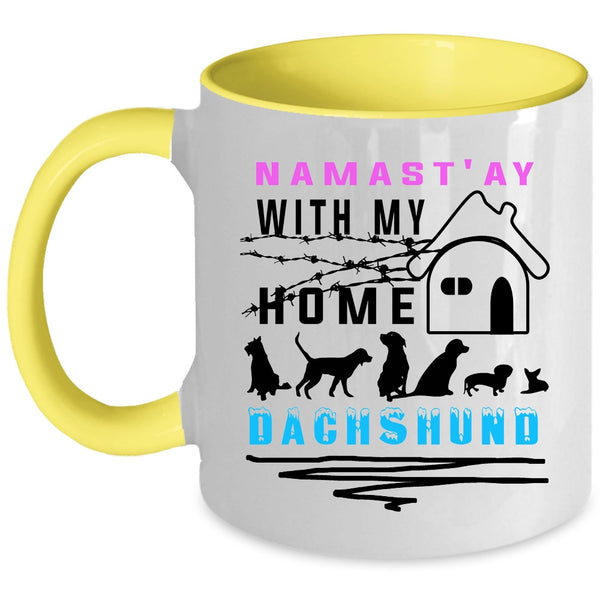 Cute Dachshund Lovers Coffee Mug, Namast' Ay With My Home Dachshund Accent Mug