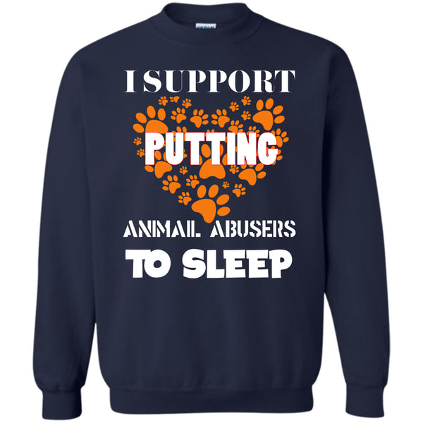 Animal Abusers To Sleep T Shirt, I Love My Dog Sweatshirt