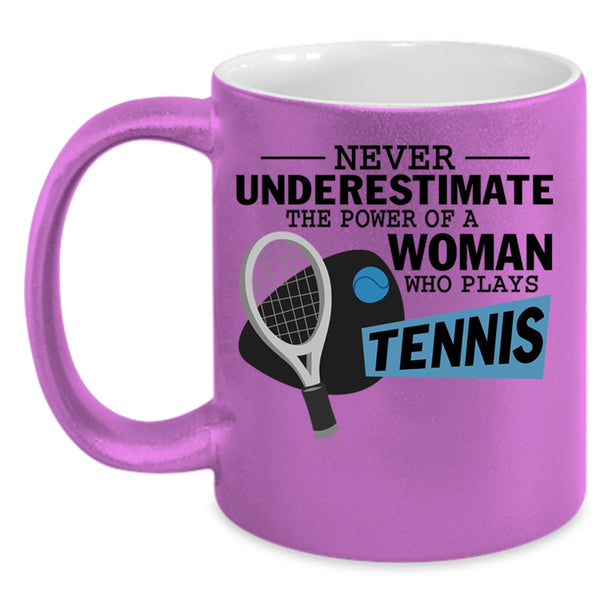 Tennis Mom Coffee Mug, The Power Of A Woman Who Plays Tennis Accent Mug