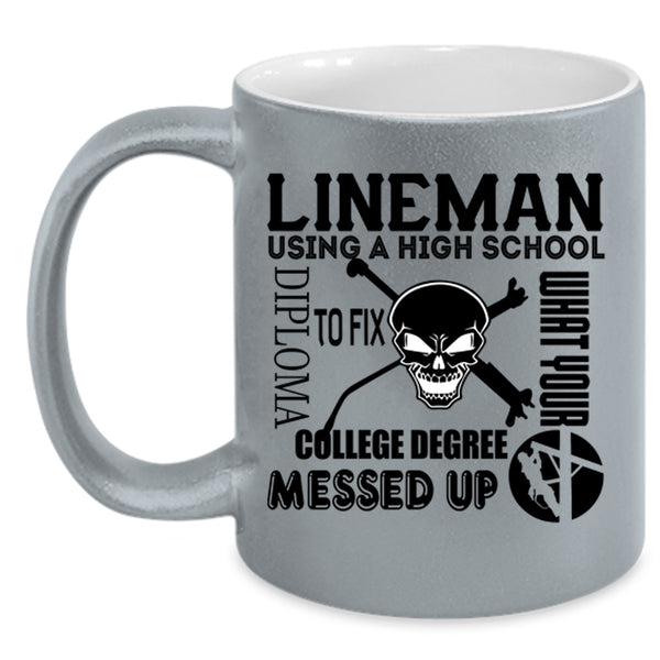 Cool Lineman Coffee Mug, Lineman Using A High School Diploma Accent Mug