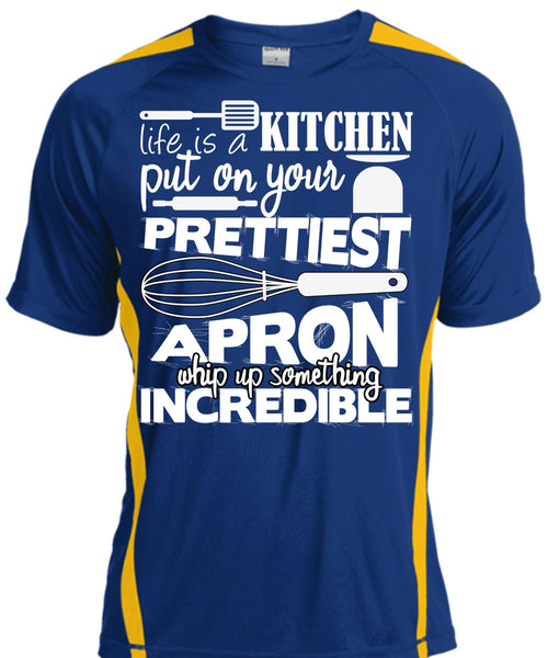 Life Is A Kitchen T Shirt, Put On Your Prettiest T Shirt, Cool Shirt