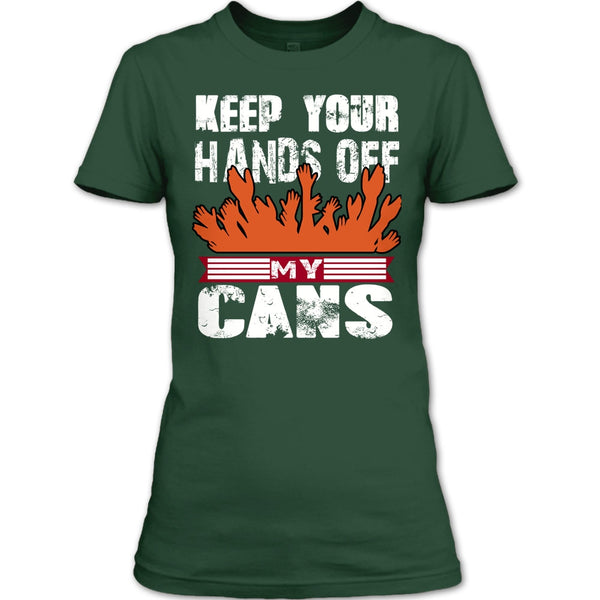 Keep Your Hands Off T Shirt, My Cans T Shirt