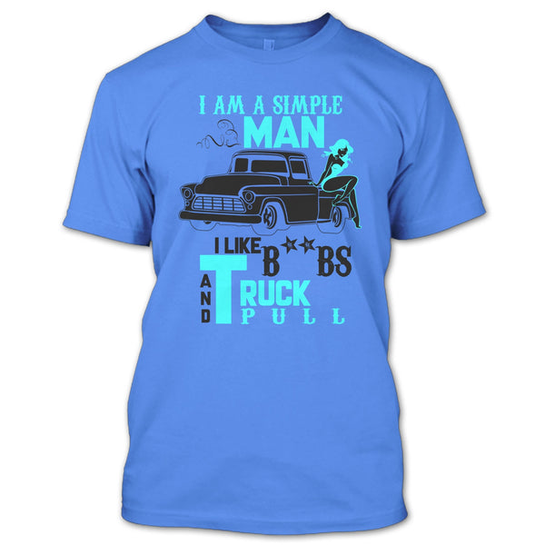 I Am A Simple Man T Shirt, Coolest Trucker T Shirt