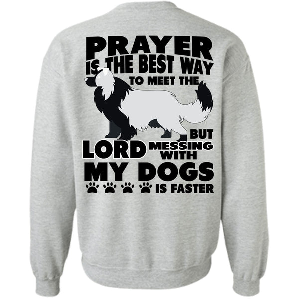 I Love My Dog T Shirt, Prayer Is The Best Way Sweatshirt