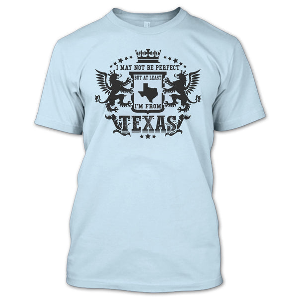 I May Not Be Perfect T Shirt, Coolest Texas T Shirt