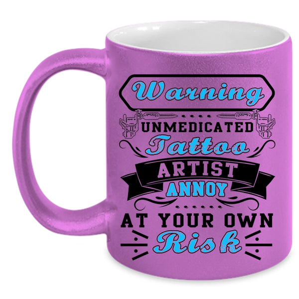 Cool Tattoo Artist Coffee Mug, Unmedicated Tattoo Artist Accent Mug