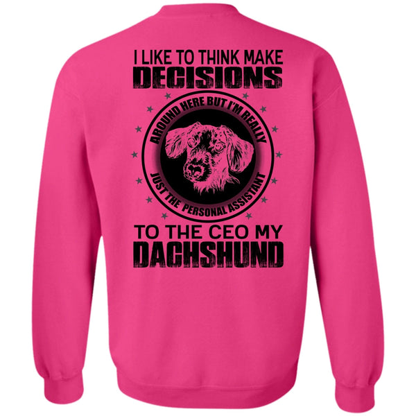I Love Dachshund T Shirt, To The Ceo My Dachshund Sweatshirt