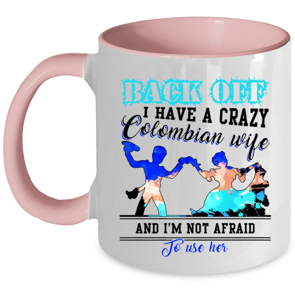 Crazy Colombian Wife Coffee Mug, I Have A Crazy Colombian Wife Accent Mug