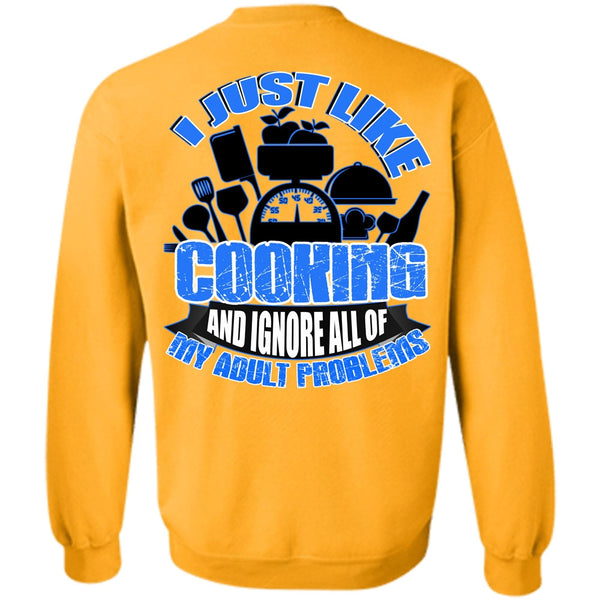 I Love Cooking T Shirt, I Just Like Cooking Sweatshirt