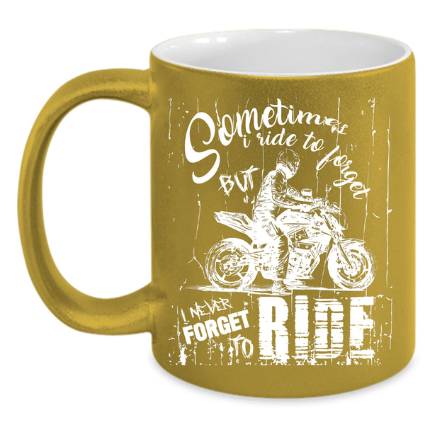 I never Forget To Ride Coffee Mug, Ride My Motorcycle Coffee Cup