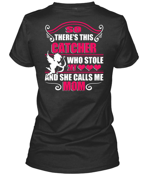 So There's This Catcher Who Stole My Heart T Shirt, She Calls Me Mom T Shirt