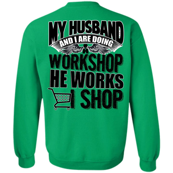 I Love Husband T Shirt, My Husband And I Are Doing A Workshop Sweatshirt