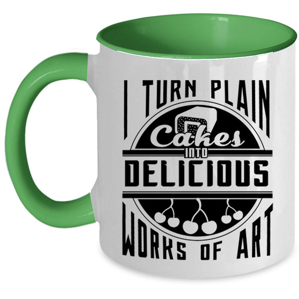 Funny Baking Coffee Mug, I Turn Plan Cakes Into Delicious Works Of Art Accent Mug