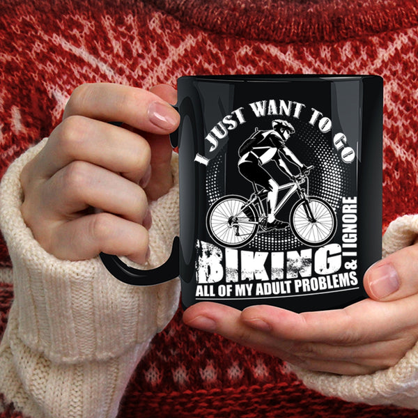 I Just Want To Go Biking Coffee Mug, I Ignore All Of My Adult Problems Coffee Cup