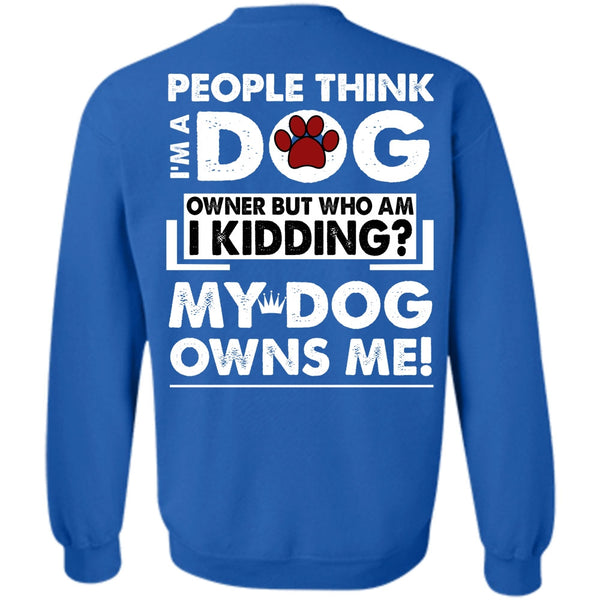 My Dog Owns Me T Shirt, I Love My Dog Sweatshirt