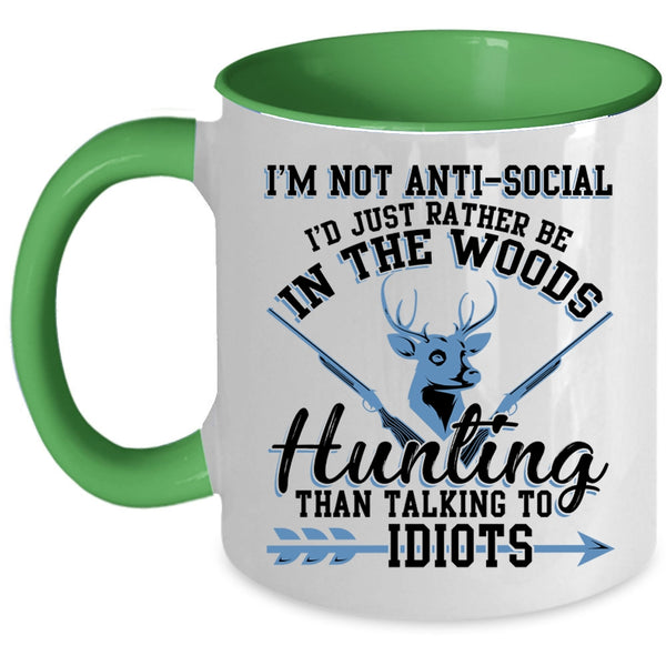I'd Just Be In the Woods Hunting Coffee Mug, I'm Not Anti Social Accent Mug