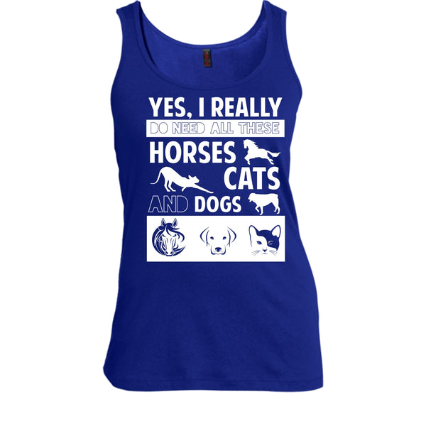 I Really Do Need All These Horse Shirt, Cats Shirt, And Dogs Shirt