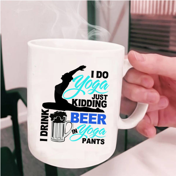 I Drink Beer In Yoga Pants Coffee Mug, I Do Yoga Cup