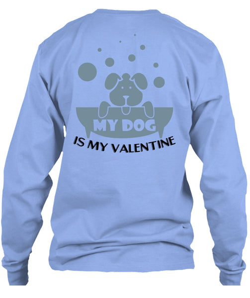 My Dog Is My Valentine T Shirt, I Love Dog T Shirt