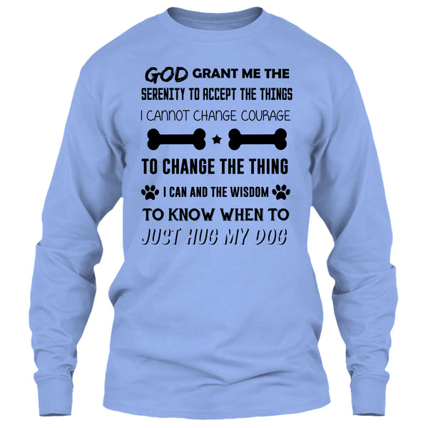 God Grant Me The Serenity To Accept The Things T Shirt, I Love My Dog T Shirt