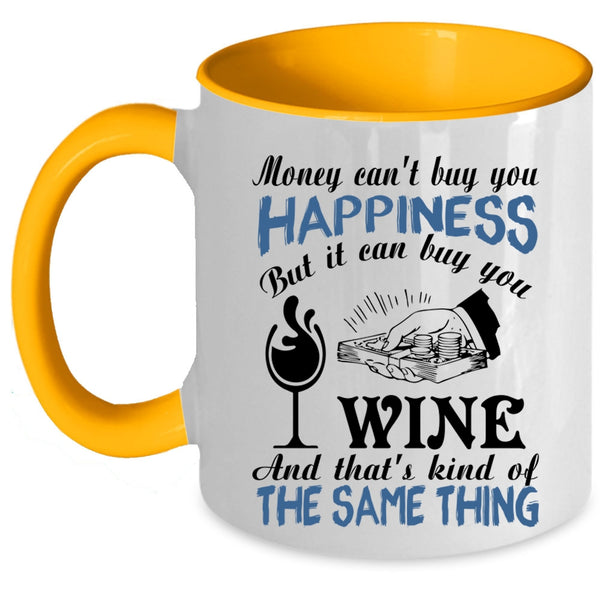 It Can Buy You Wine Coffee Mug, Money Can't Buy You Happiness Accent Mug