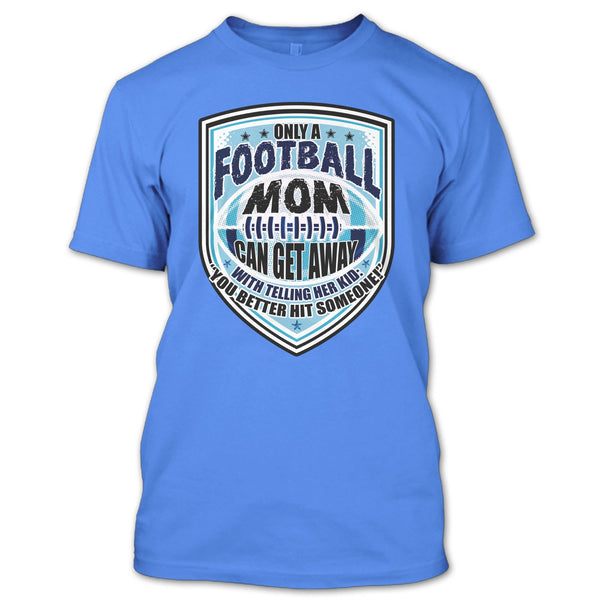 Only A Football Mom T Shirt, Sporty Mom T Shirt