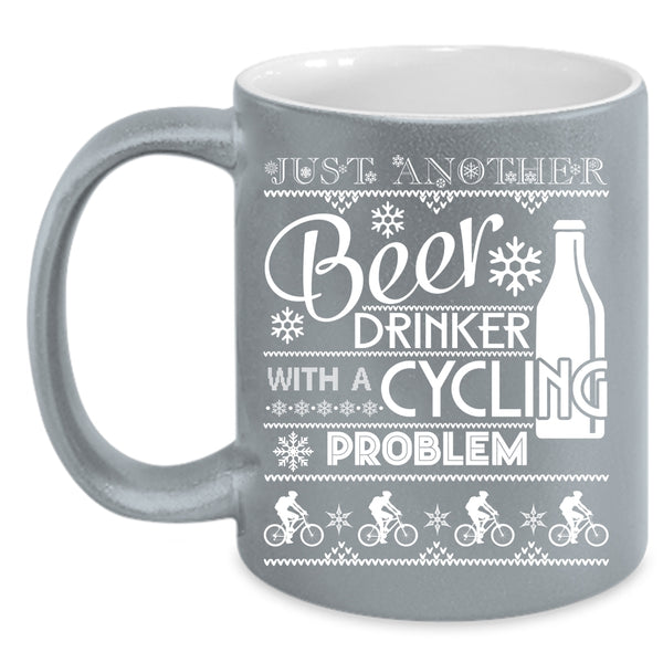 Just Another Beer Drinker Coffee Mug, With A Cycling Problem Coffee Cup